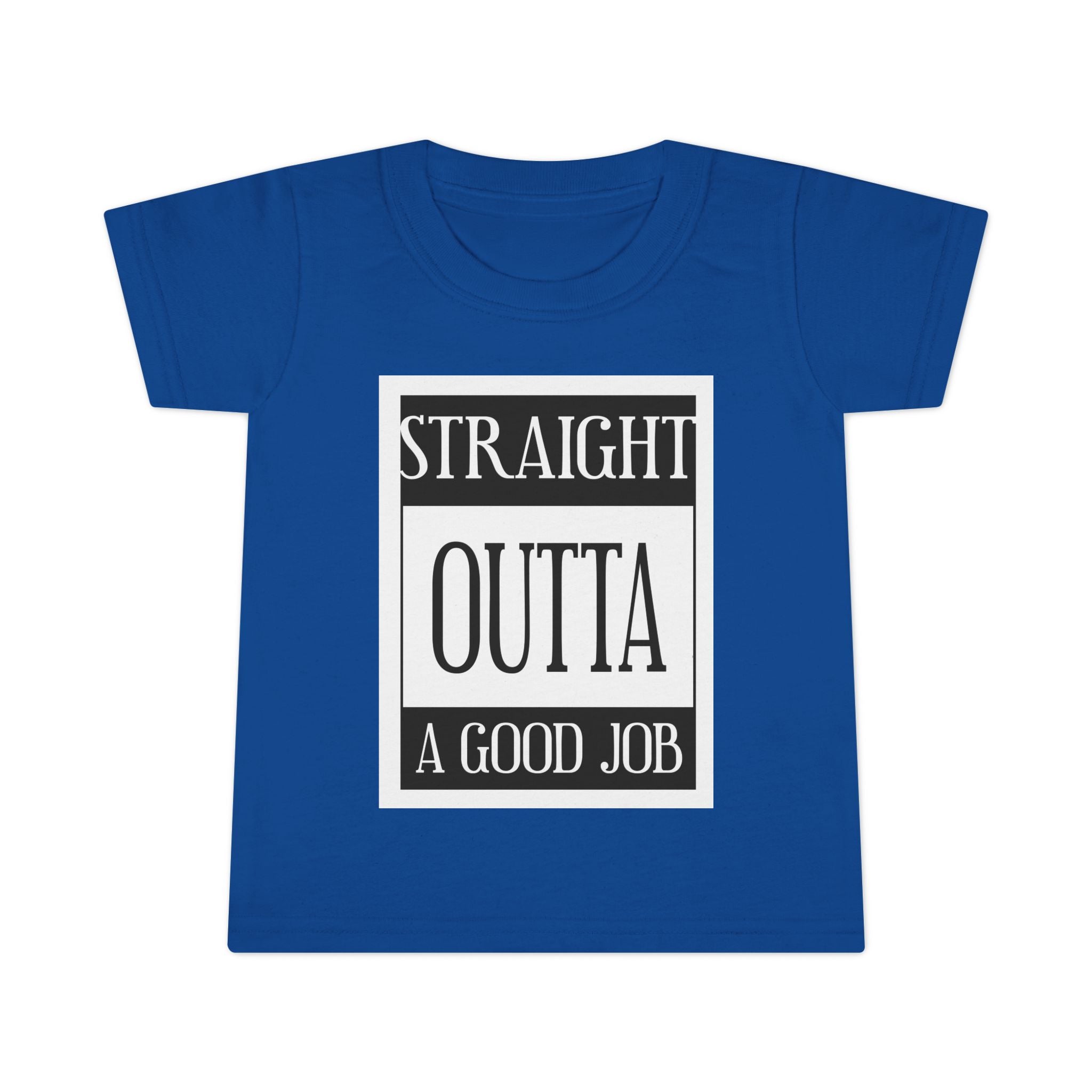 Straight Outta A Good Job / Toddler