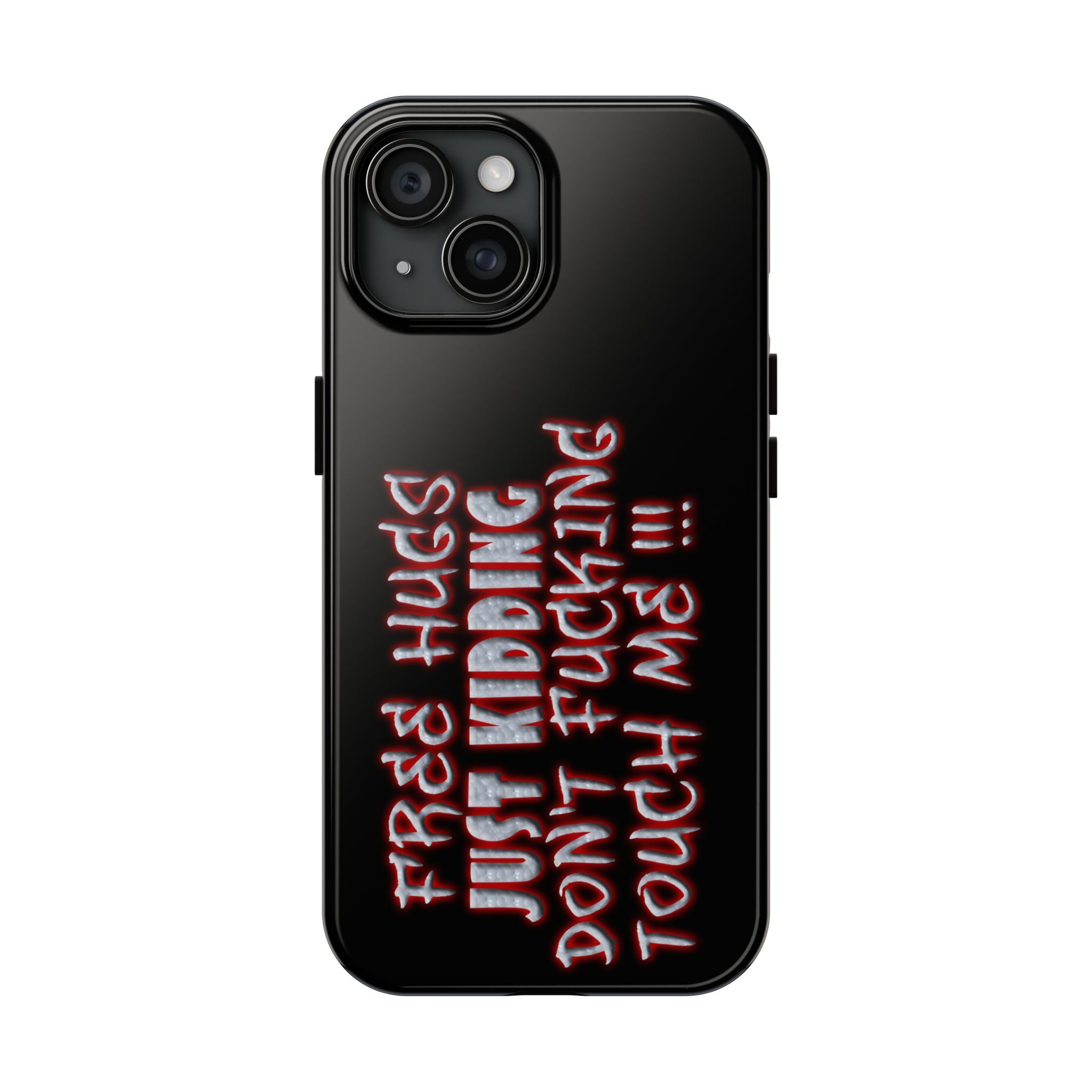 Free Hugs Just Kidding / Touch Phone Case