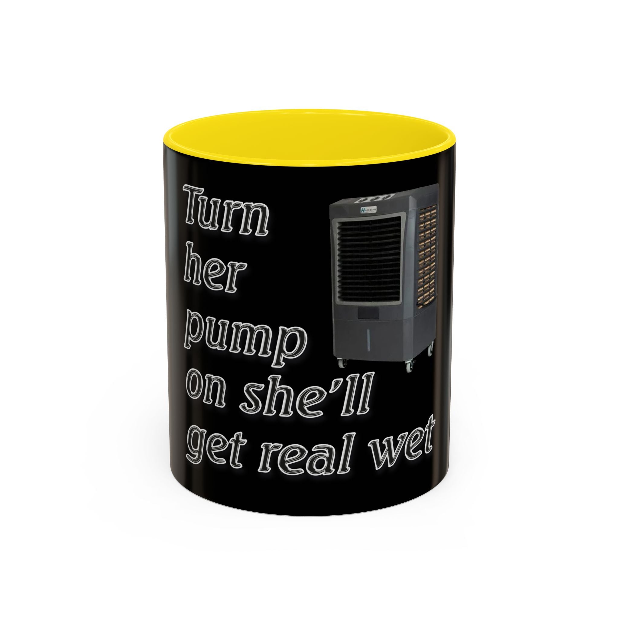 Turn Her Pump On / Accent Coffee Mug 10/15oz