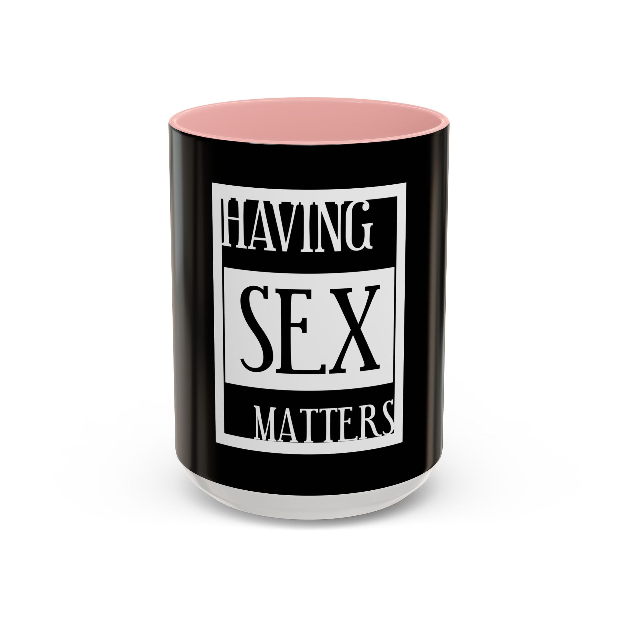 Having Sex Matters / Accent Coffee Mug 11/15oz