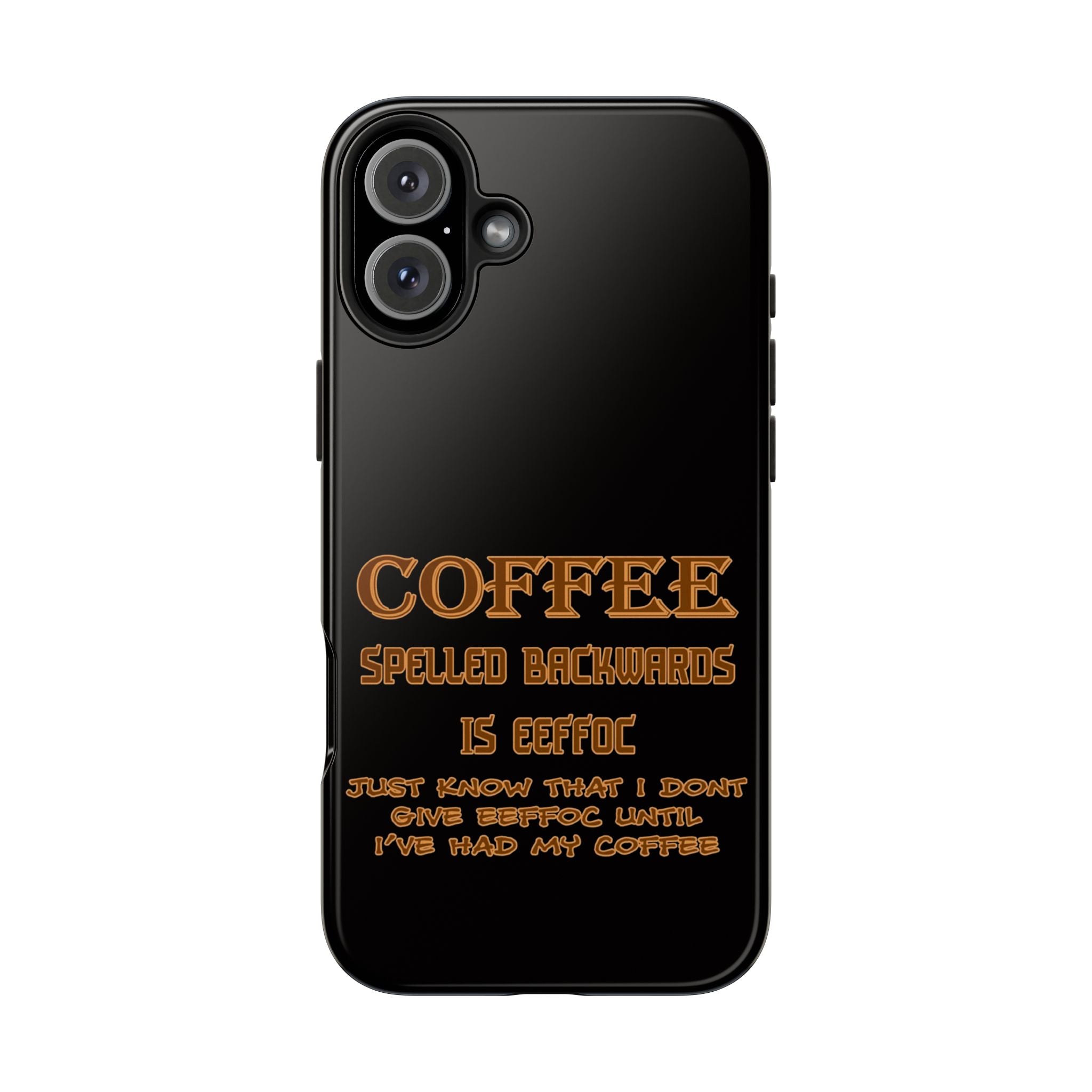 Coffee Coffee Spelled Backwards Is EEFFOC / Tough Phone Case