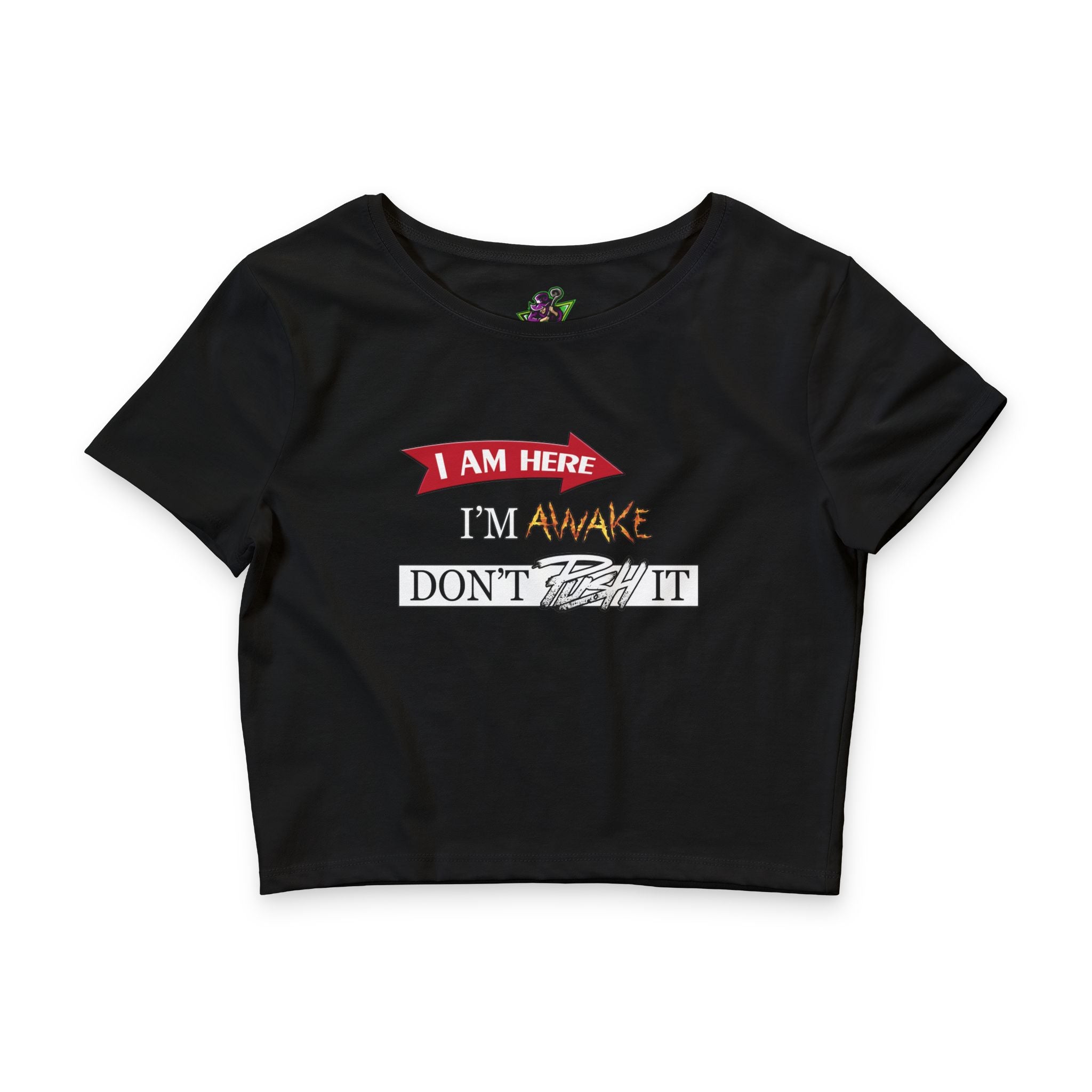 I Am Here I'm Awake / Crop Top