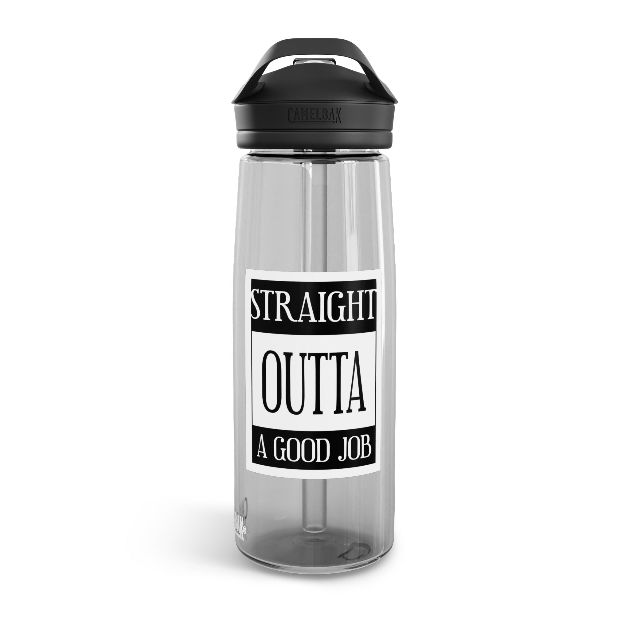 Straight Outta A Good Job / CamelBak Water Bottle 20/25oz