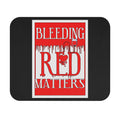 Bleeding Red Matters / Gaming Mouse Pad