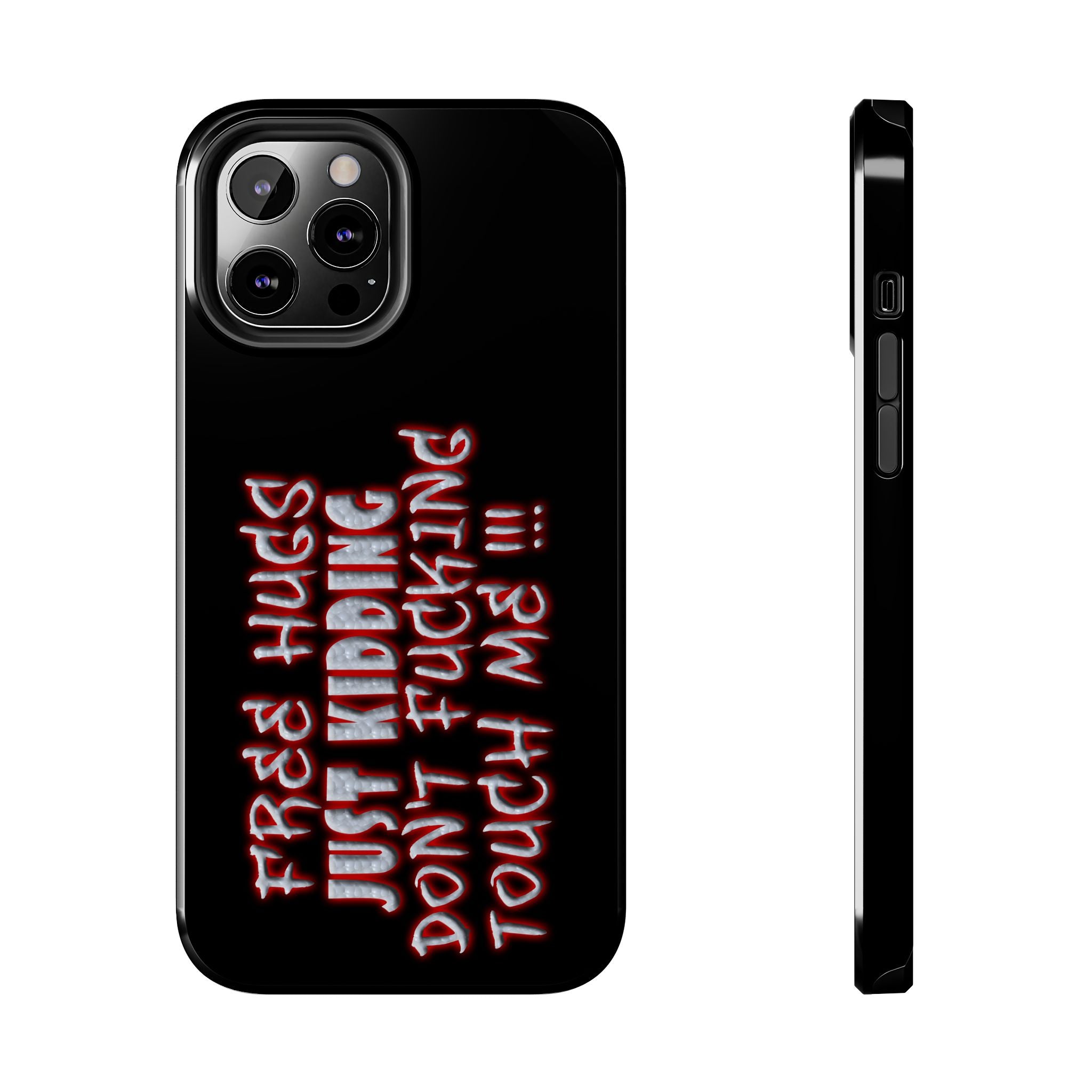 Free Hugs Just Kidding / Touch Phone Case