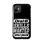 Oral-B Skills Wanted / Tough Phone Case