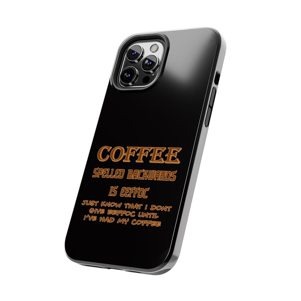 Coffee Coffee Spelled Backwards Is EEFFOC / Tough Phone Case