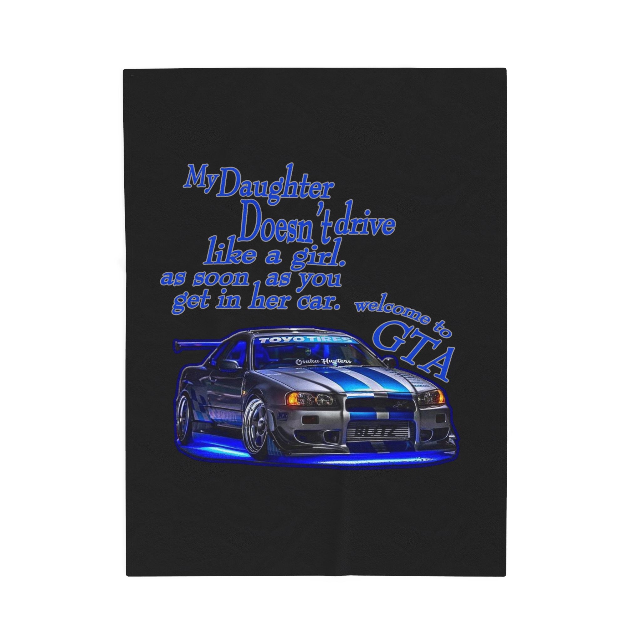Daughter Doesn't Drive Like A Girl Blue / velveteen Plush Blanket