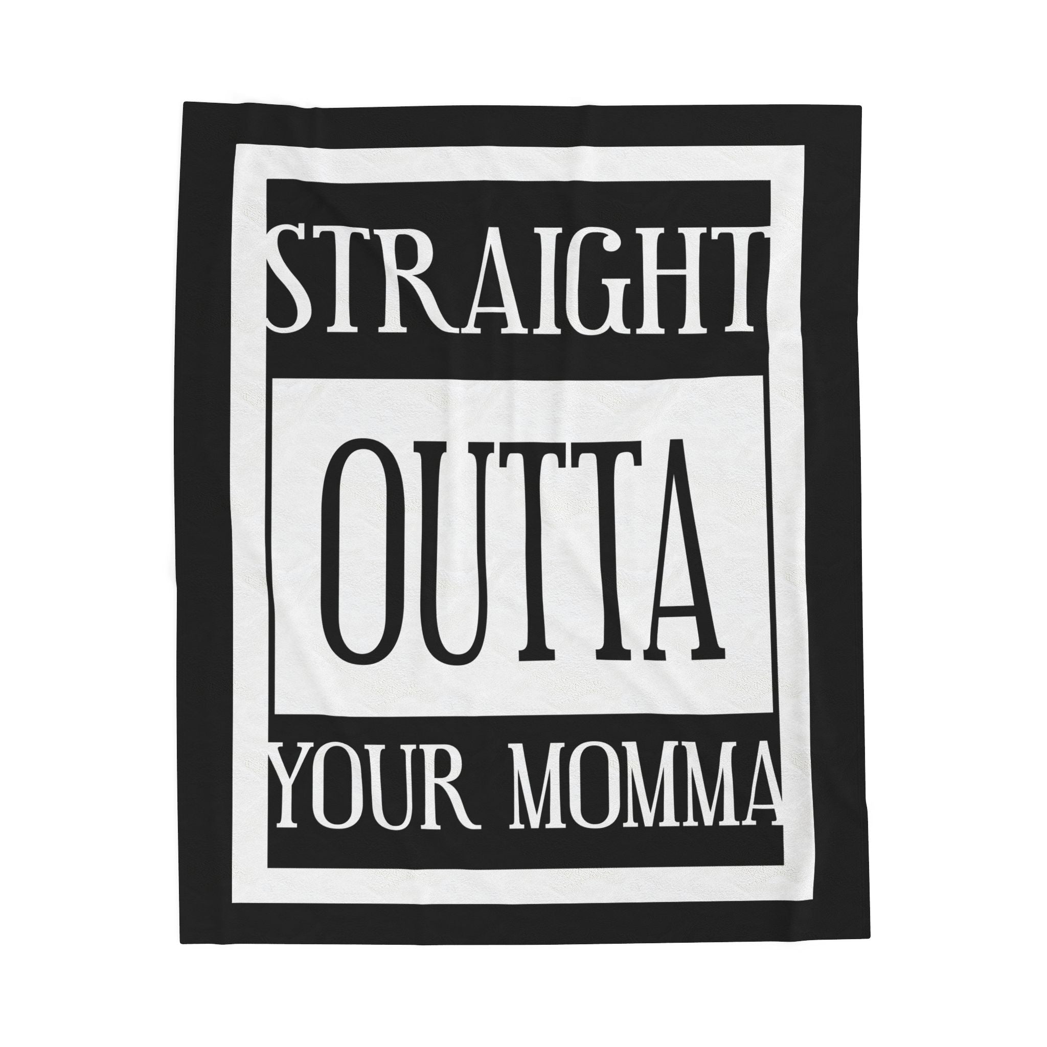 Straight Outta Your Momma / Velveteen Blanket