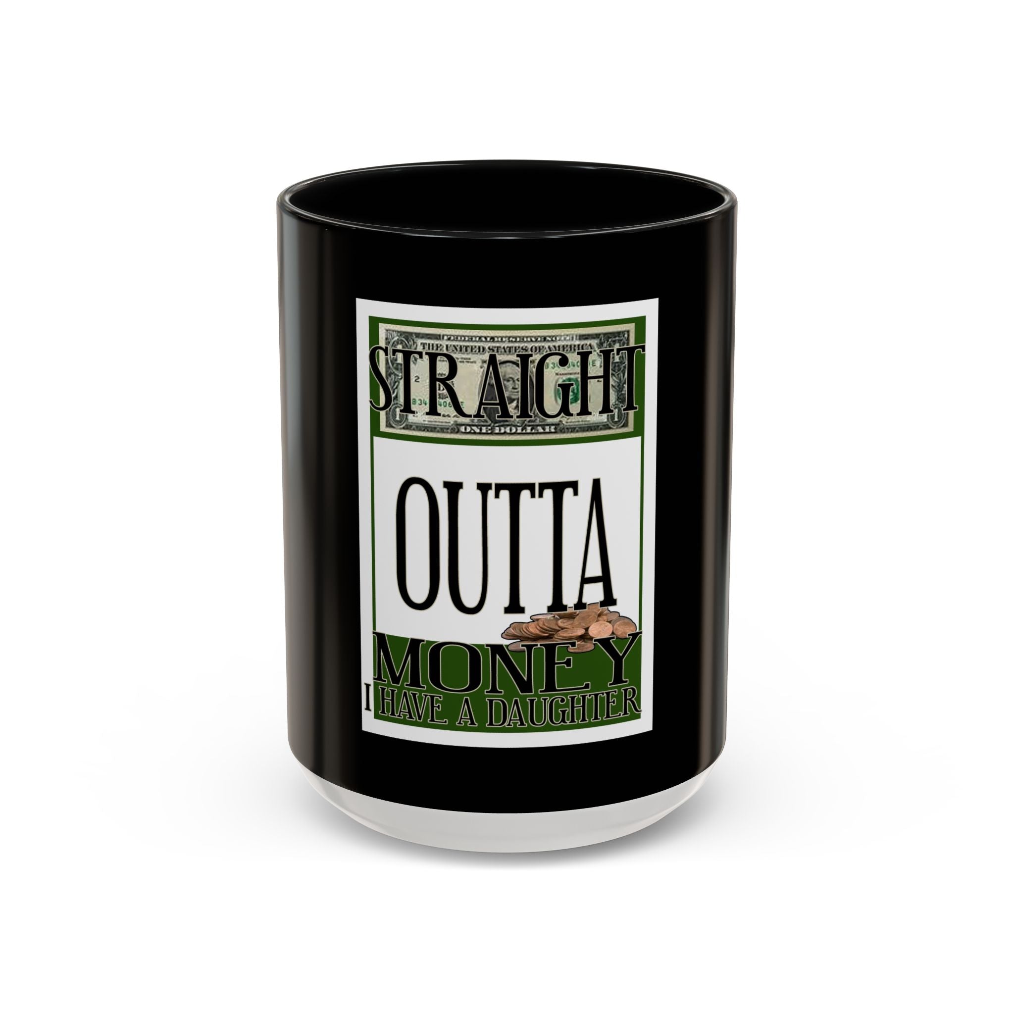 Straight Outta Money / Accent Coffee Mug 11/15oz
