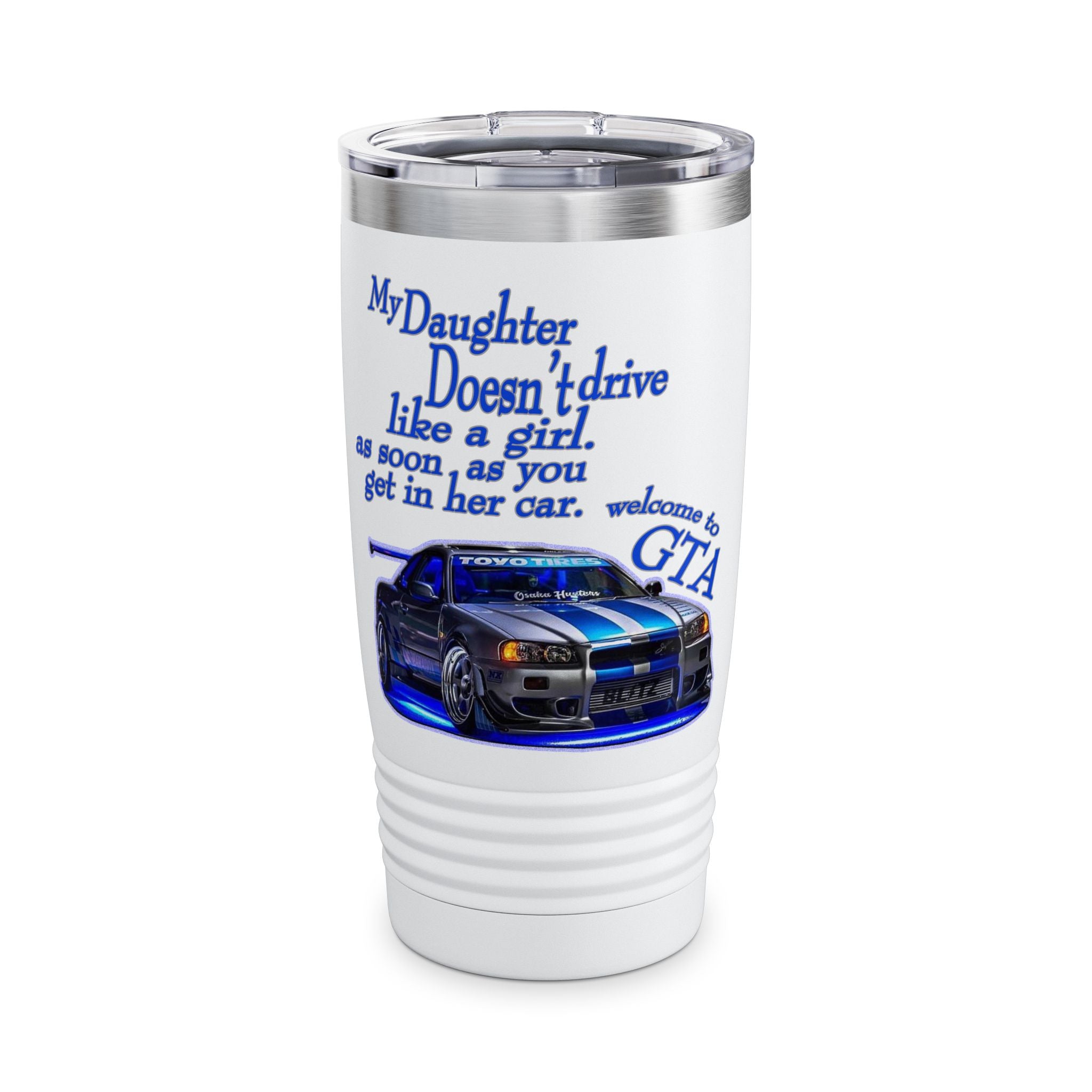 Daughter Doesn't Drive Like A Girl Blue / Insulated Tumbler 20oz