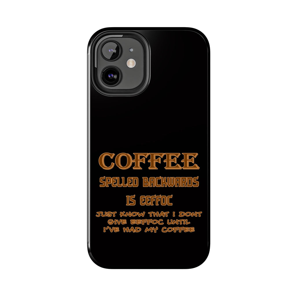 Coffee Coffee Spelled Backwards Is EEFFOC / Tough Phone Case