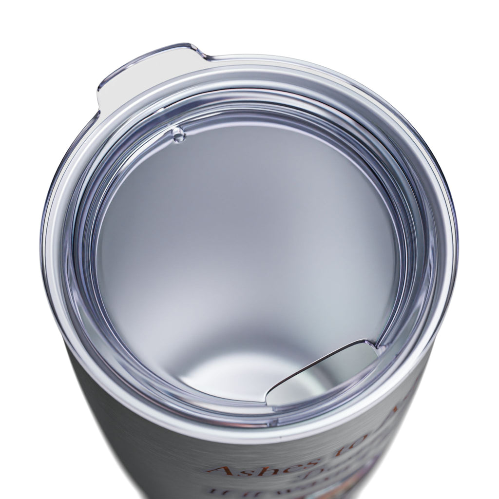 Ashes To Ashes Dust To Dust / Insulated Tumbler 20oz