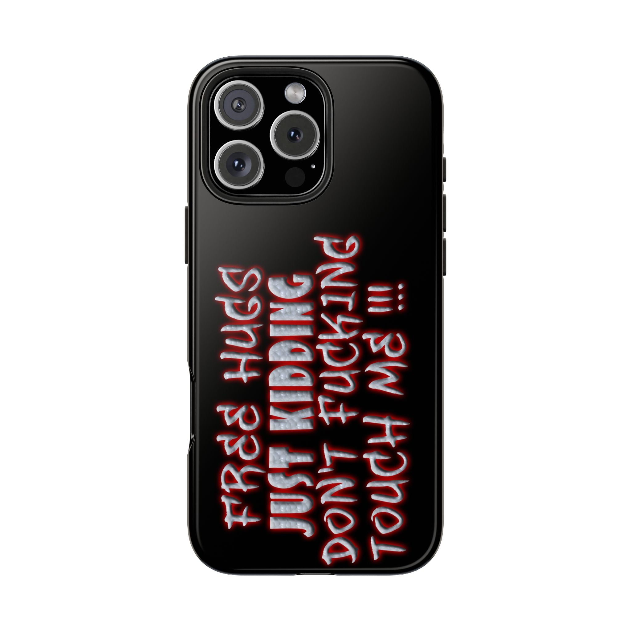 Free Hugs Just Kidding / Touch Phone Case