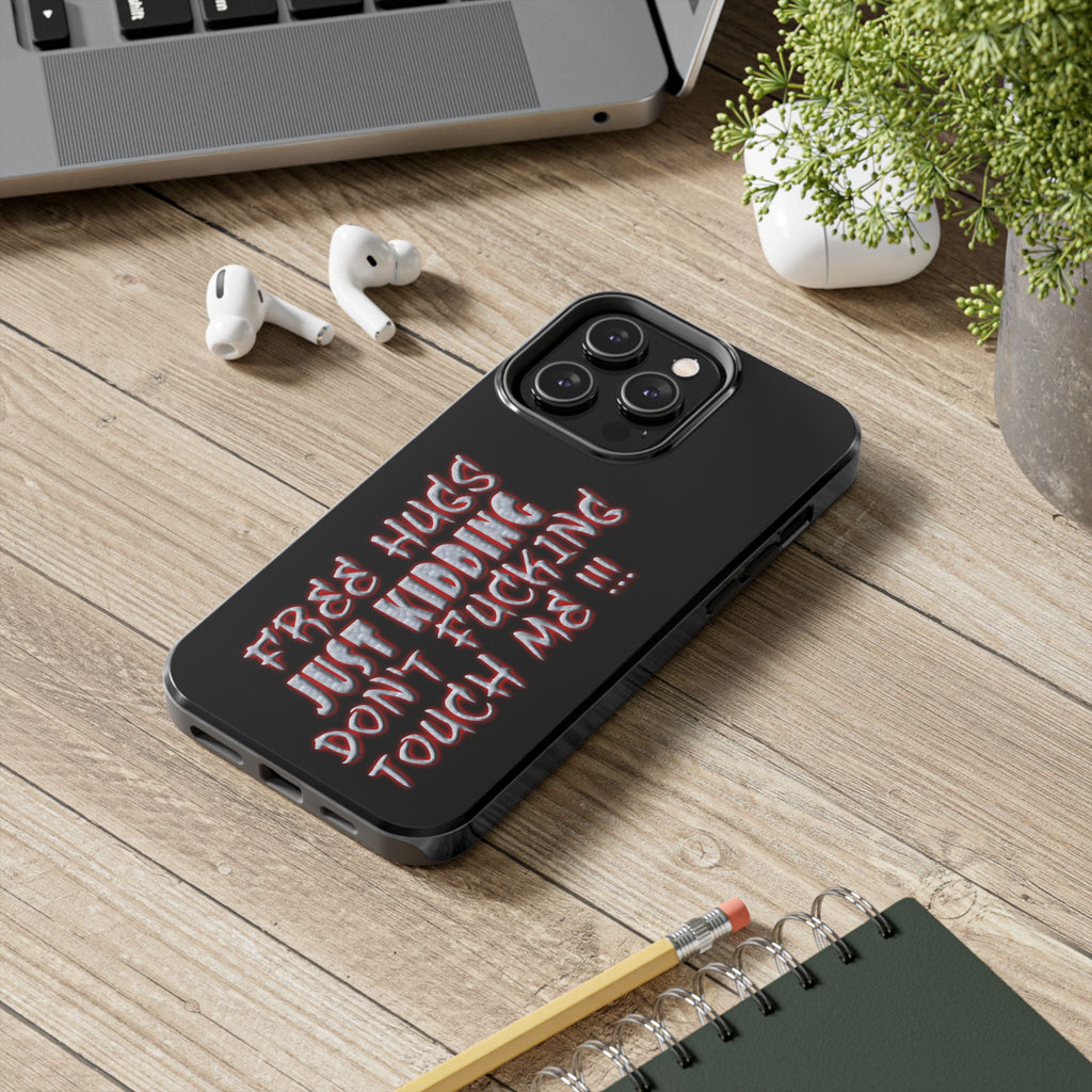 Free Hugs Just Kidding / Touch Phone Case