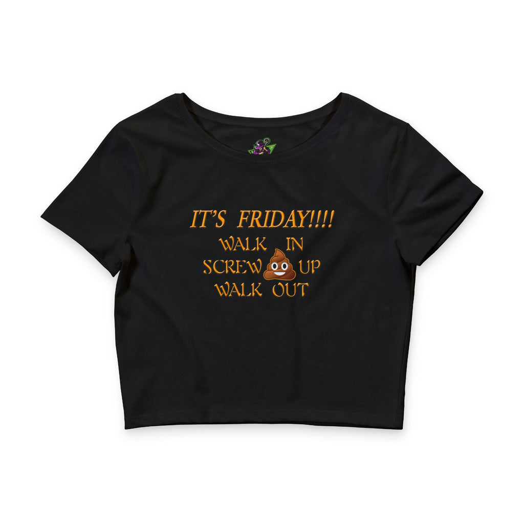 It's Friday Walk In Screw Up / Crop Top
