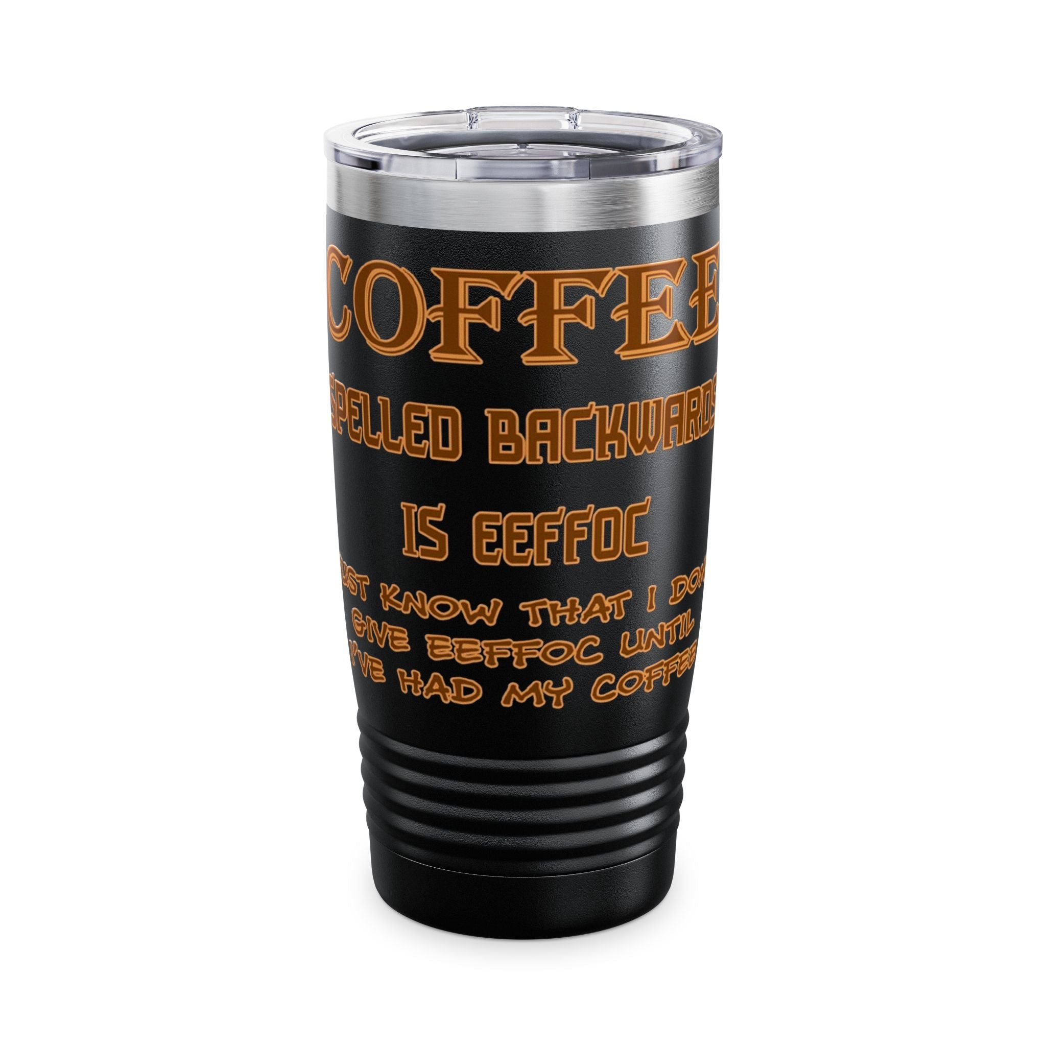 COFFEE Spelled Backwards Is EEFFOC / Insulated Tumbler 20 oz