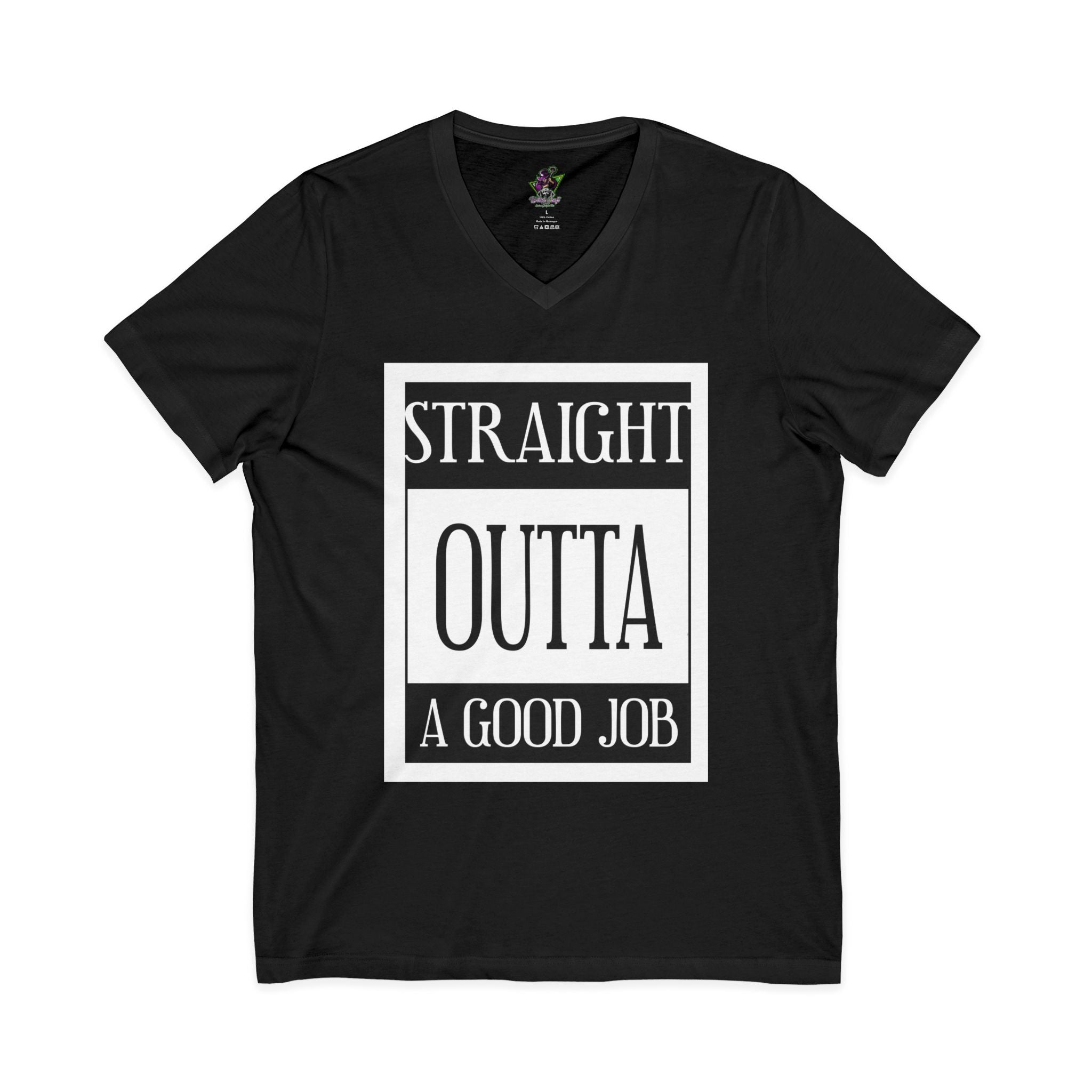 Straight Outta A Good Job / V‑Neck Tee