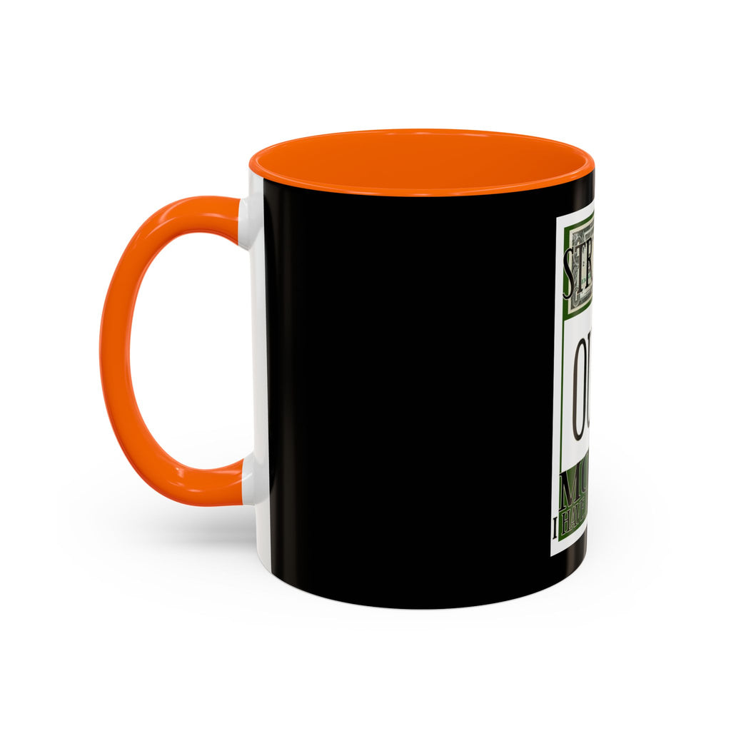 Straight Outta Money / Accent Coffee Mug 11/15oz
