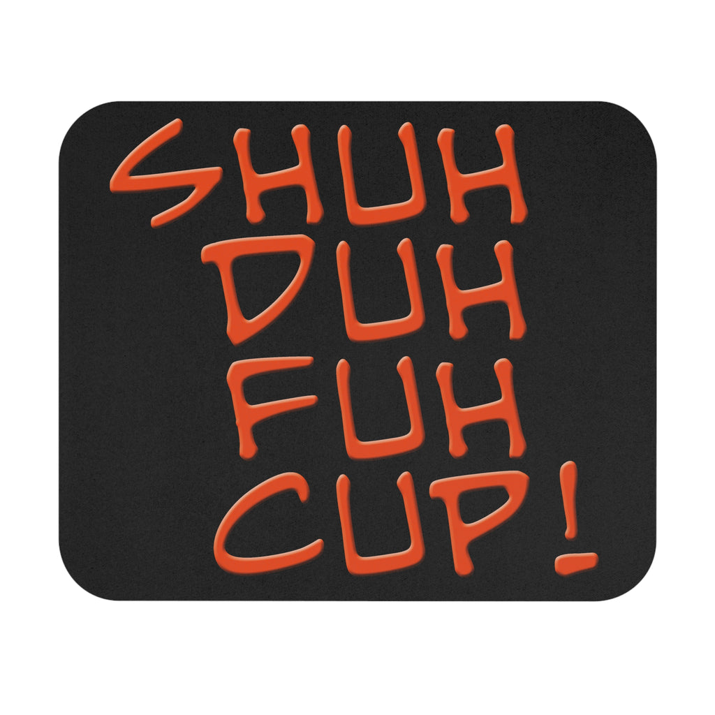 Shuh Duh Fuh Cup / Gaming Mouse Pad