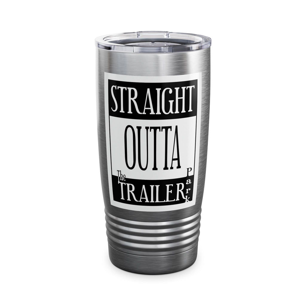 Straight Outta Trailer Park / Insulated Tumbler 20oz