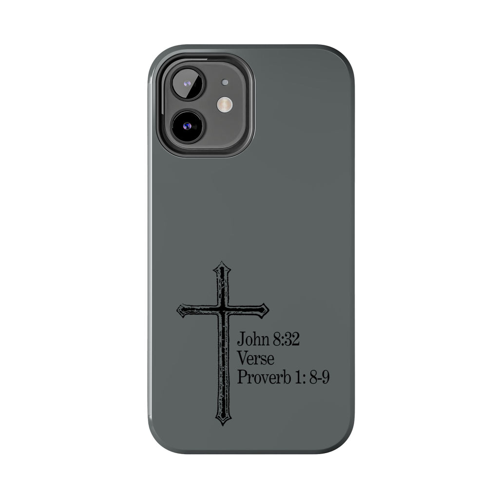John 8:32 / Proverb 1: 8-9 / Tough Phone Case