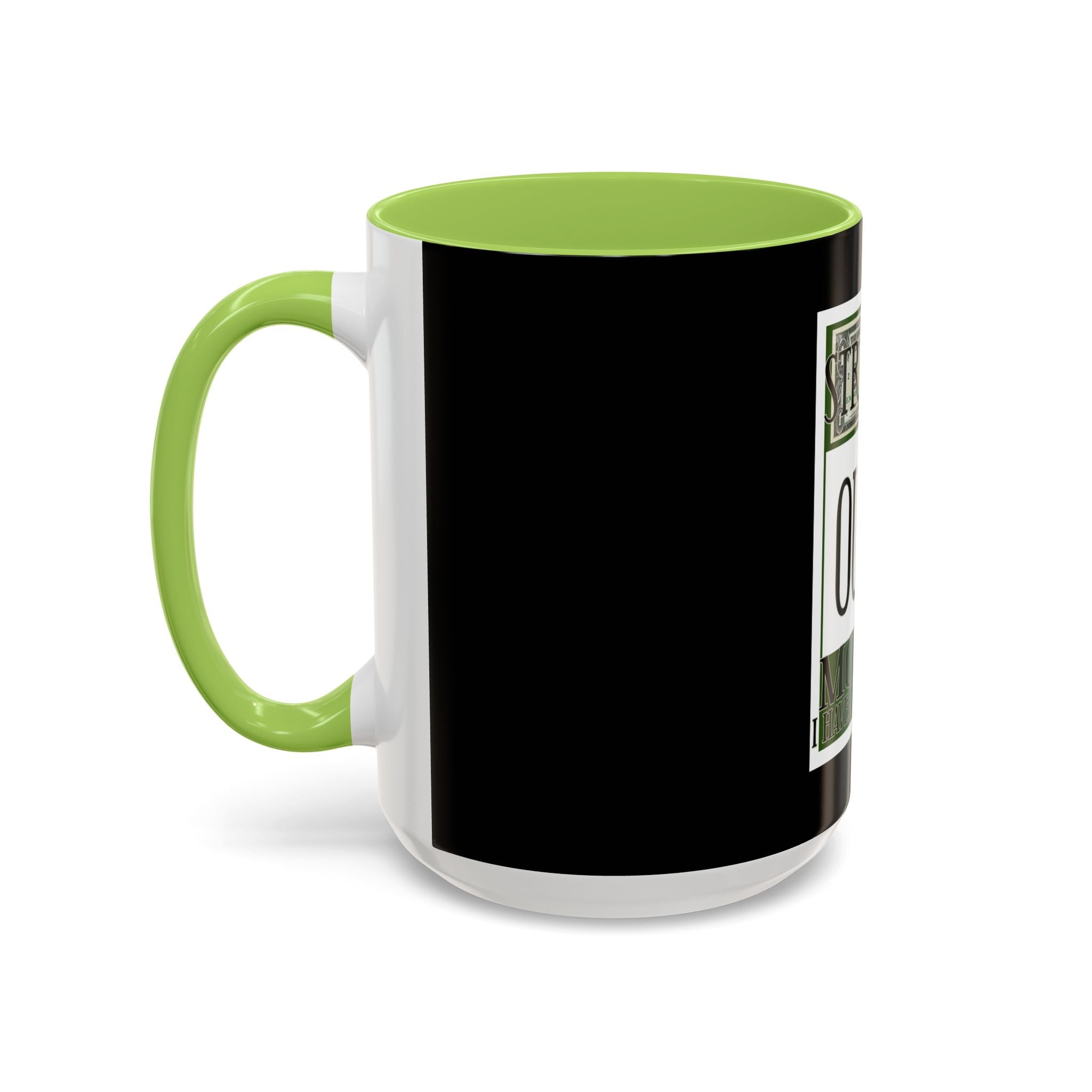 Straight Outta Money / Accent Coffee Mug 11/15oz