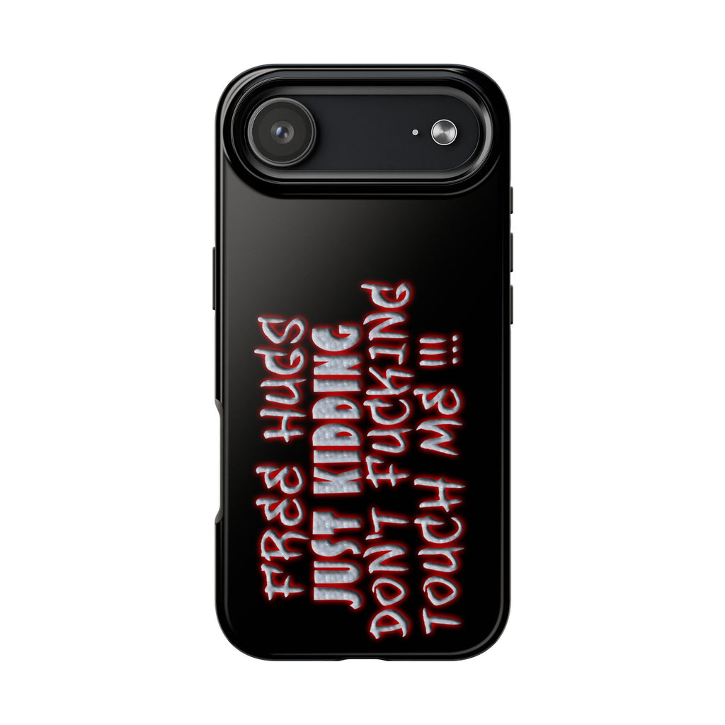 Free Hugs Just Kidding / Touch Phone Case