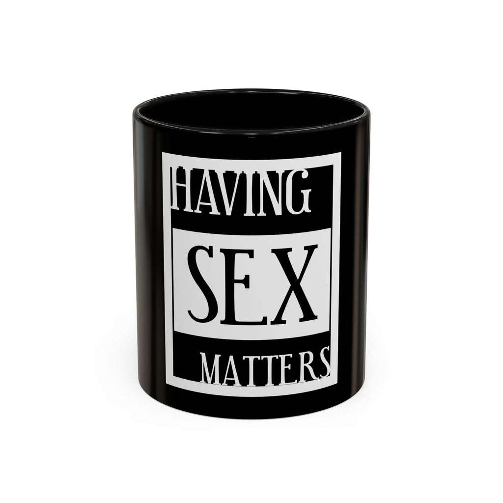 Having Sex Matters / Accent Coffee Mug 11/15oz