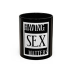 Having Sex Matters / Accent Coffee Mug 11/15oz