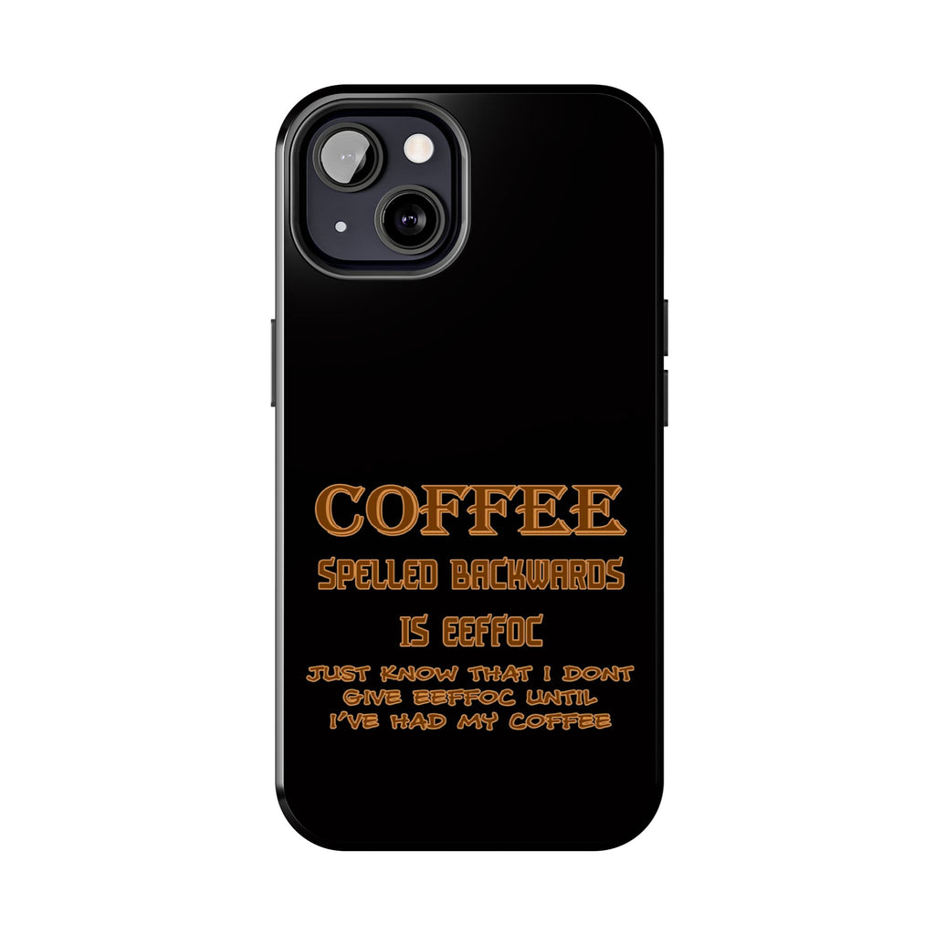 Coffee Coffee Spelled Backwards Is EEFFOC / Tough Phone Case