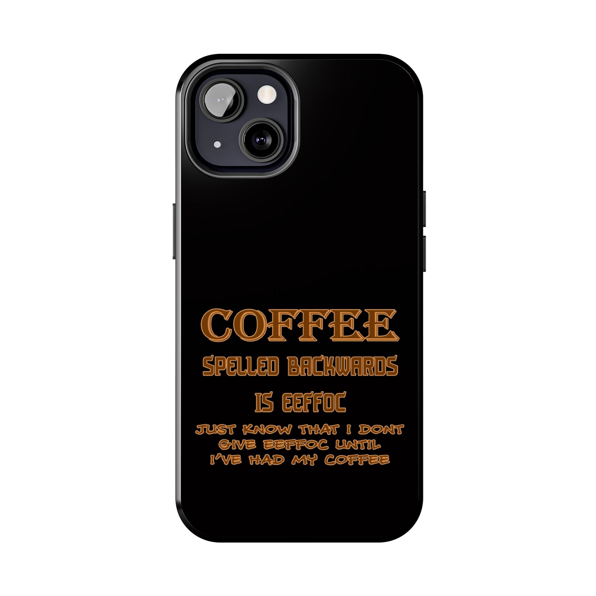 Coffee Coffee Spelled Backwards Is EEFFOC / Tough Phone Case