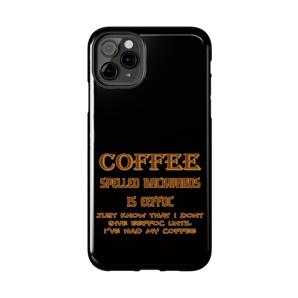 Coffee Coffee Spelled Backwards Is EEFFOC / Tough Phone Case