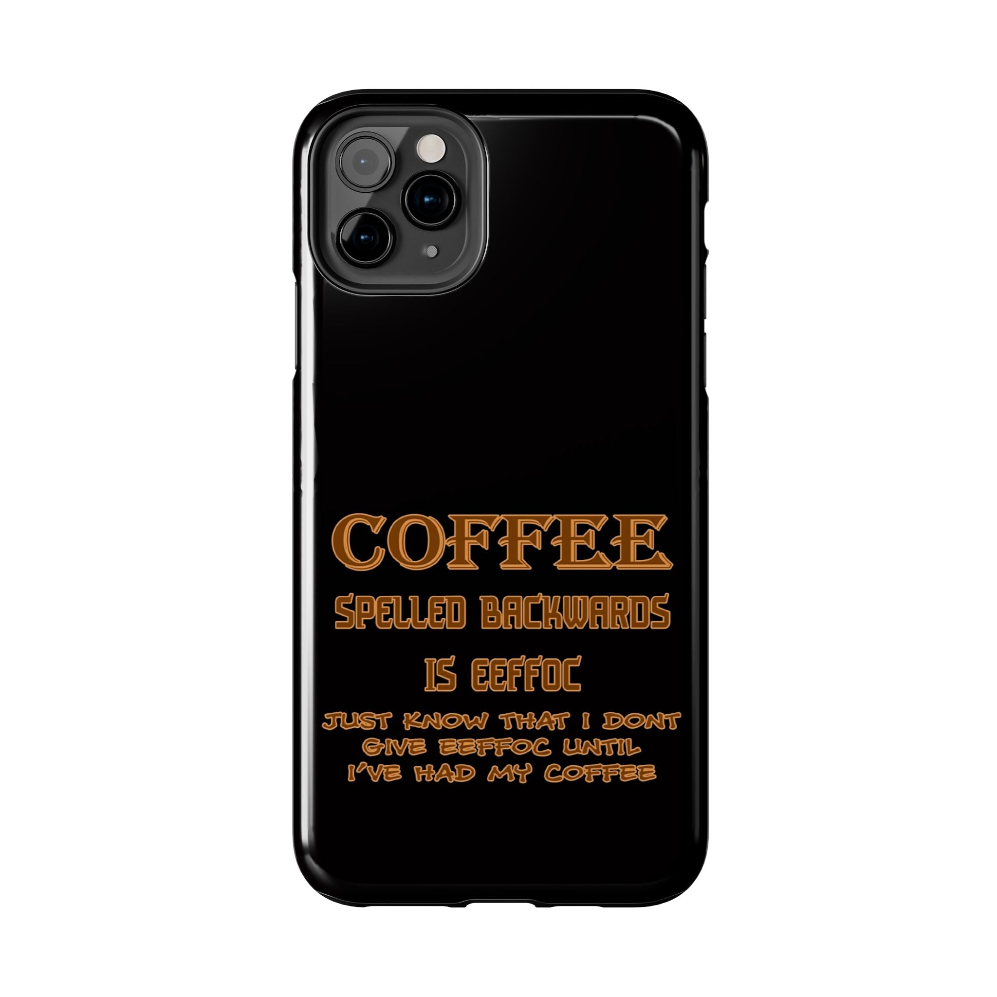 Coffee Coffee Spelled Backwards Is EEFFOC / Tough Phone Case