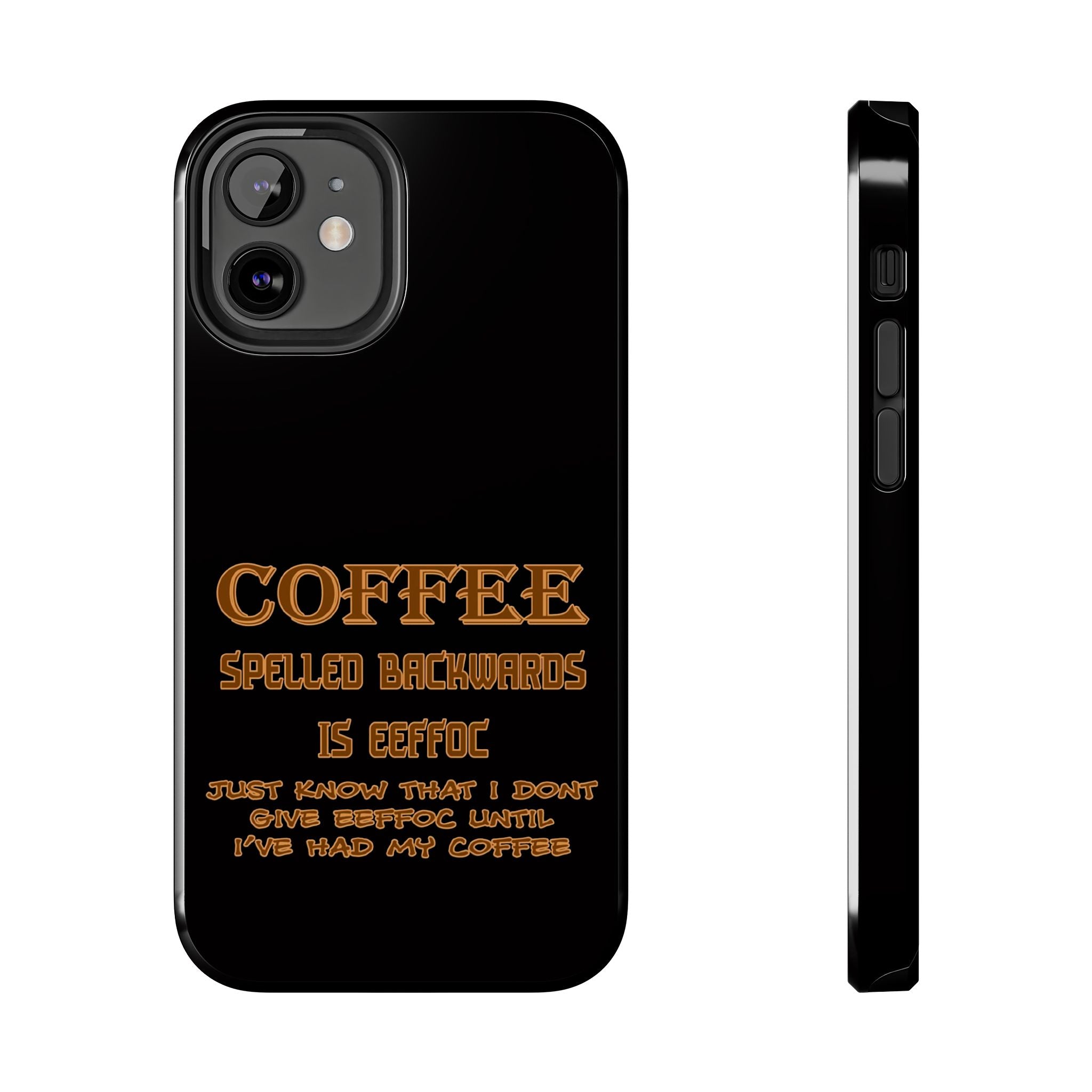 Coffee Coffee Spelled Backwards Is EEFFOC / Tough Phone Case