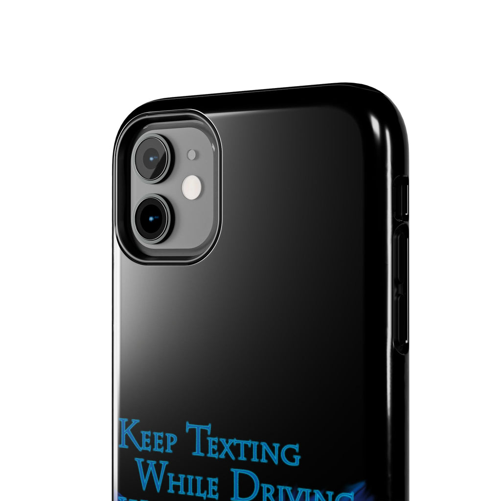 Keep Texting While Driving / Tough Phone Case