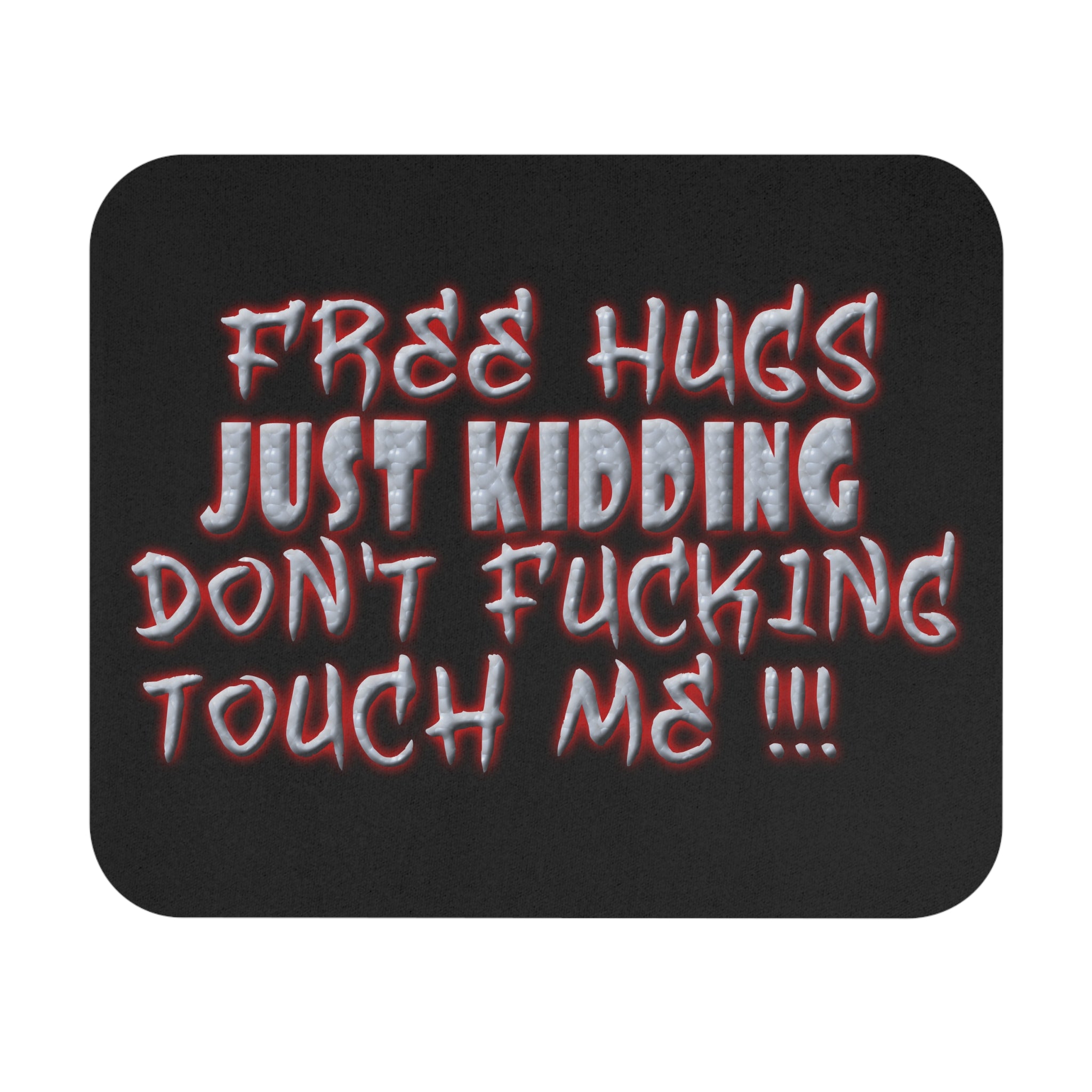 Free Hugs Just Kidding  / Gaming Mouse Pad