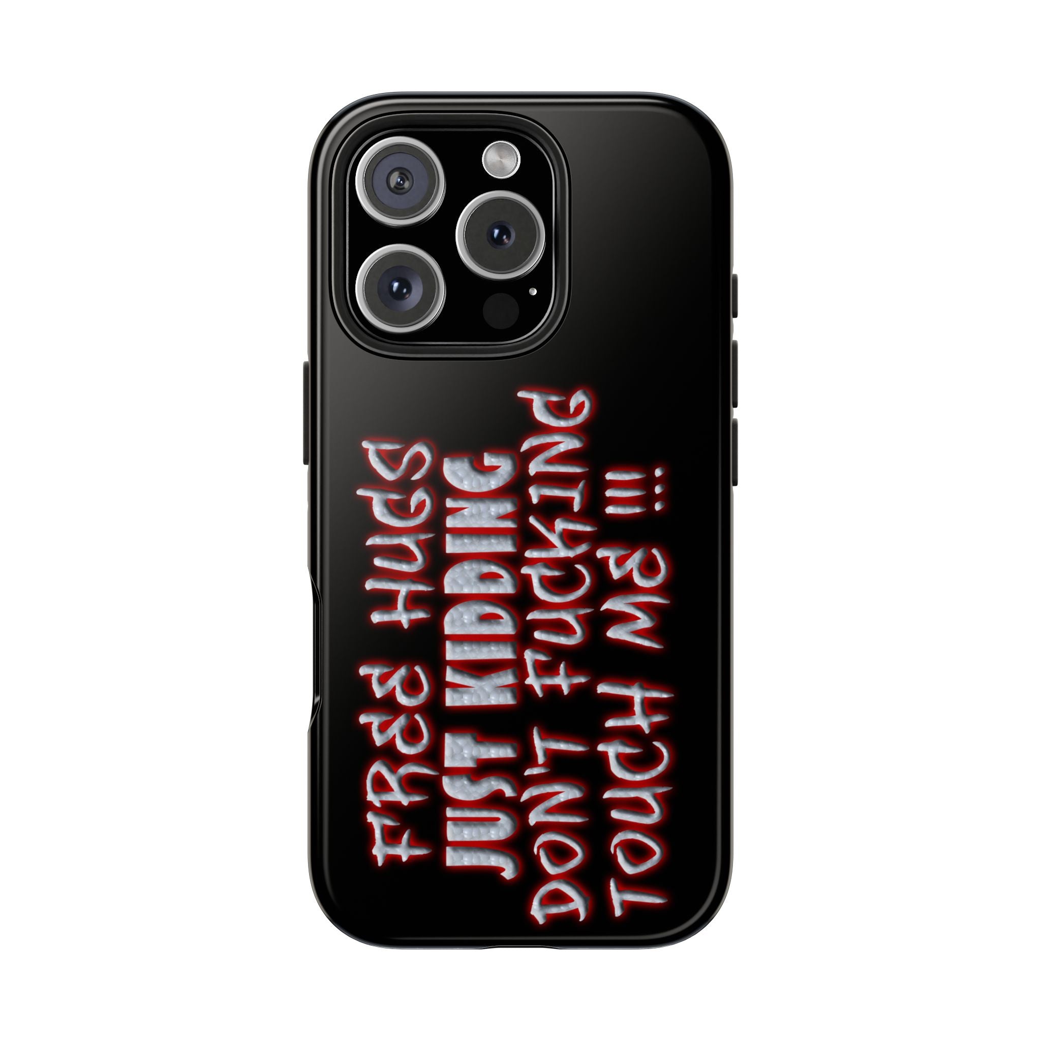 Free Hugs Just Kidding / Touch Phone Case