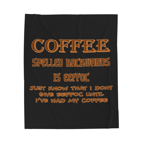 Coffee Spelled Backwards Is EEFFOC / Velveteen Plush Blanket