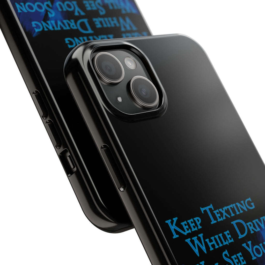 Keep Texting While Driving / Tough Phone Case