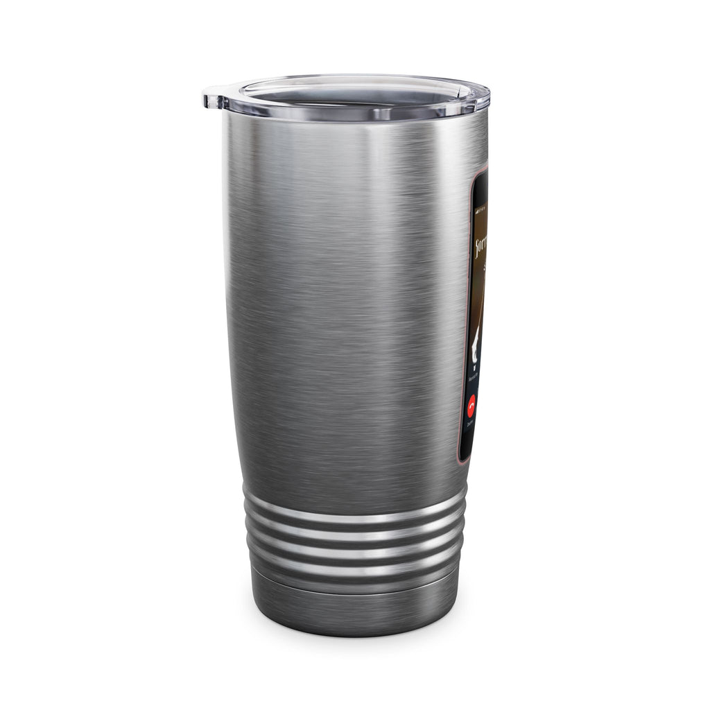 Sorry I Missed Your Call / Insulated Tumbler 20oz