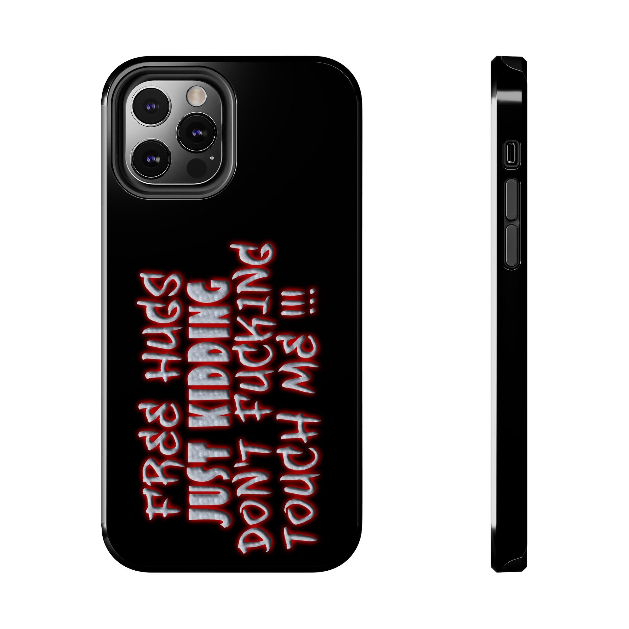 Free Hugs Just Kidding / Touch Phone Case