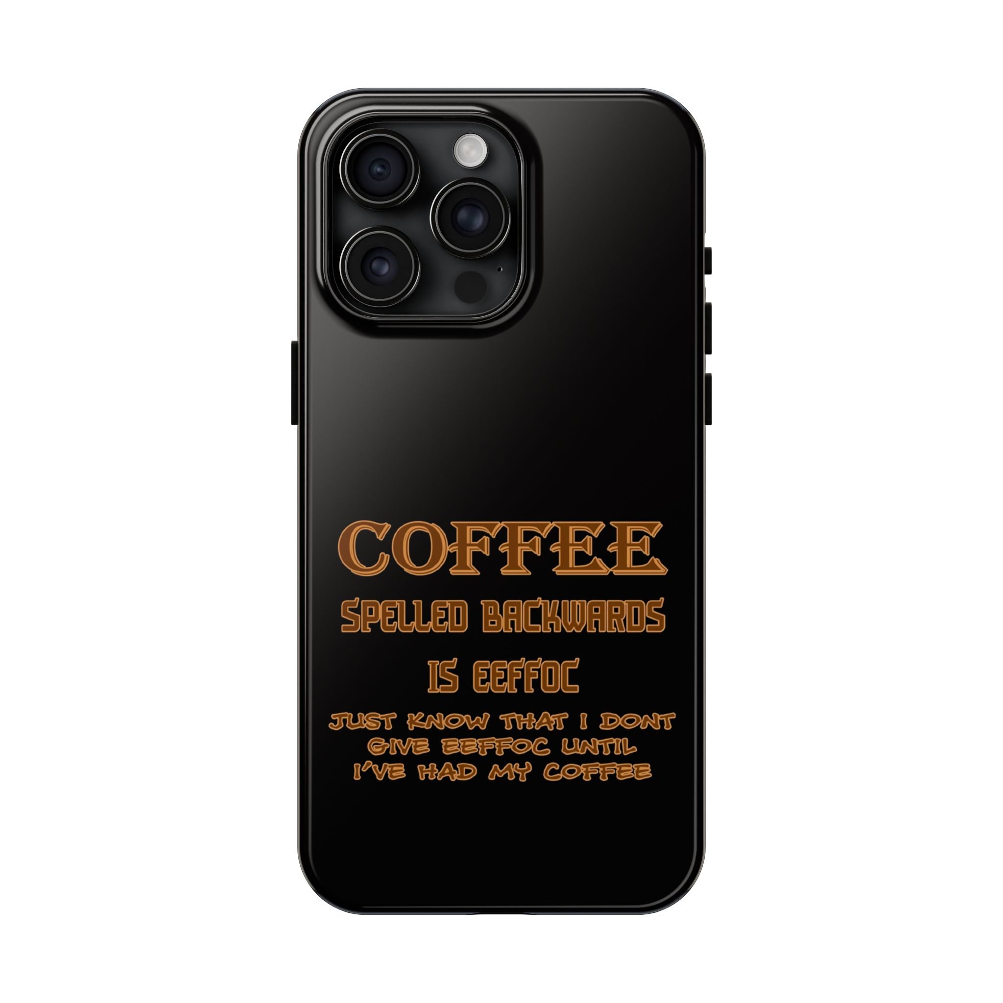 Coffee Coffee Spelled Backwards Is EEFFOC / Tough Phone Case