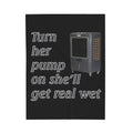 Turn Her Pump On / Velveteen Plush Blanket