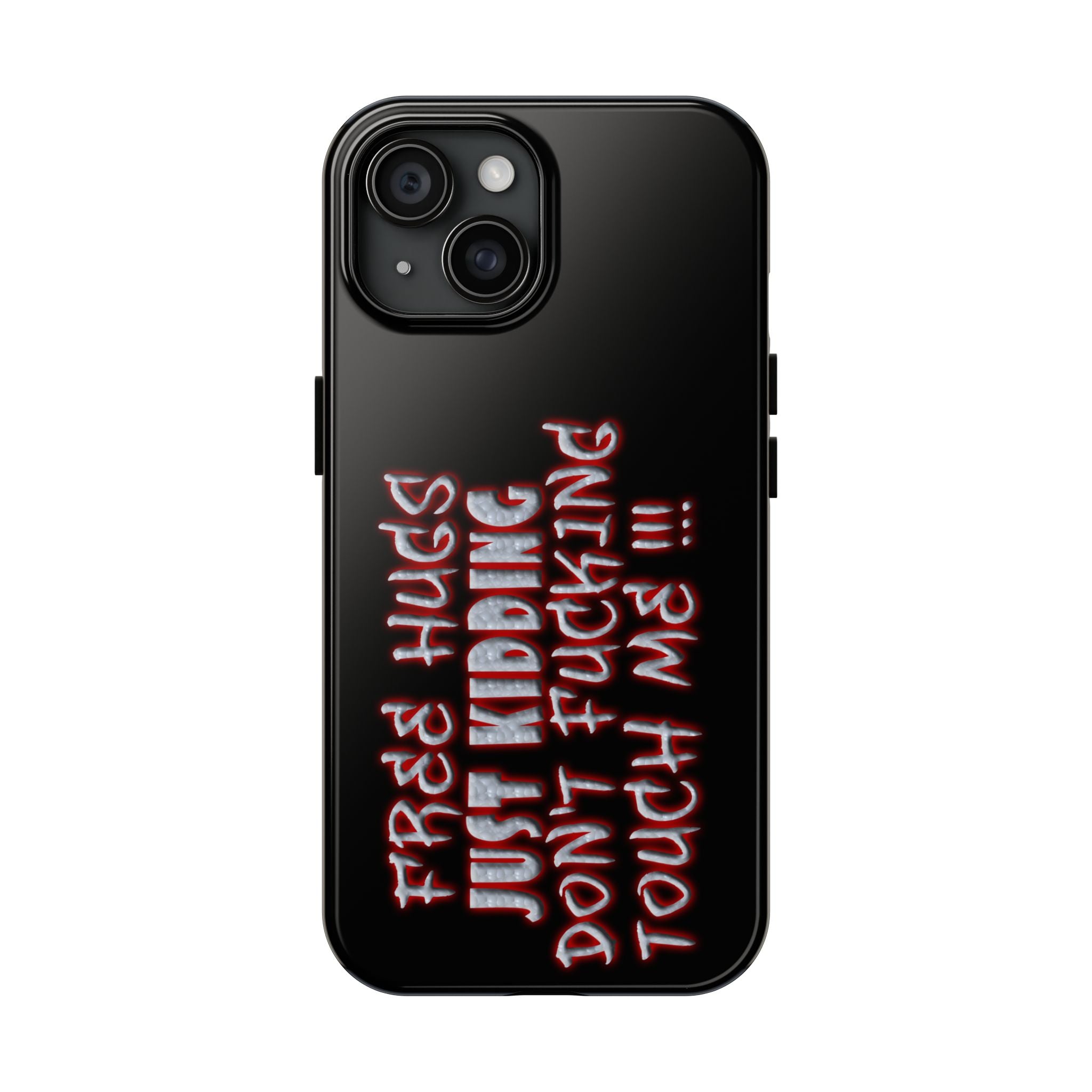 Free Hugs Just Kidding / Touch Phone Case