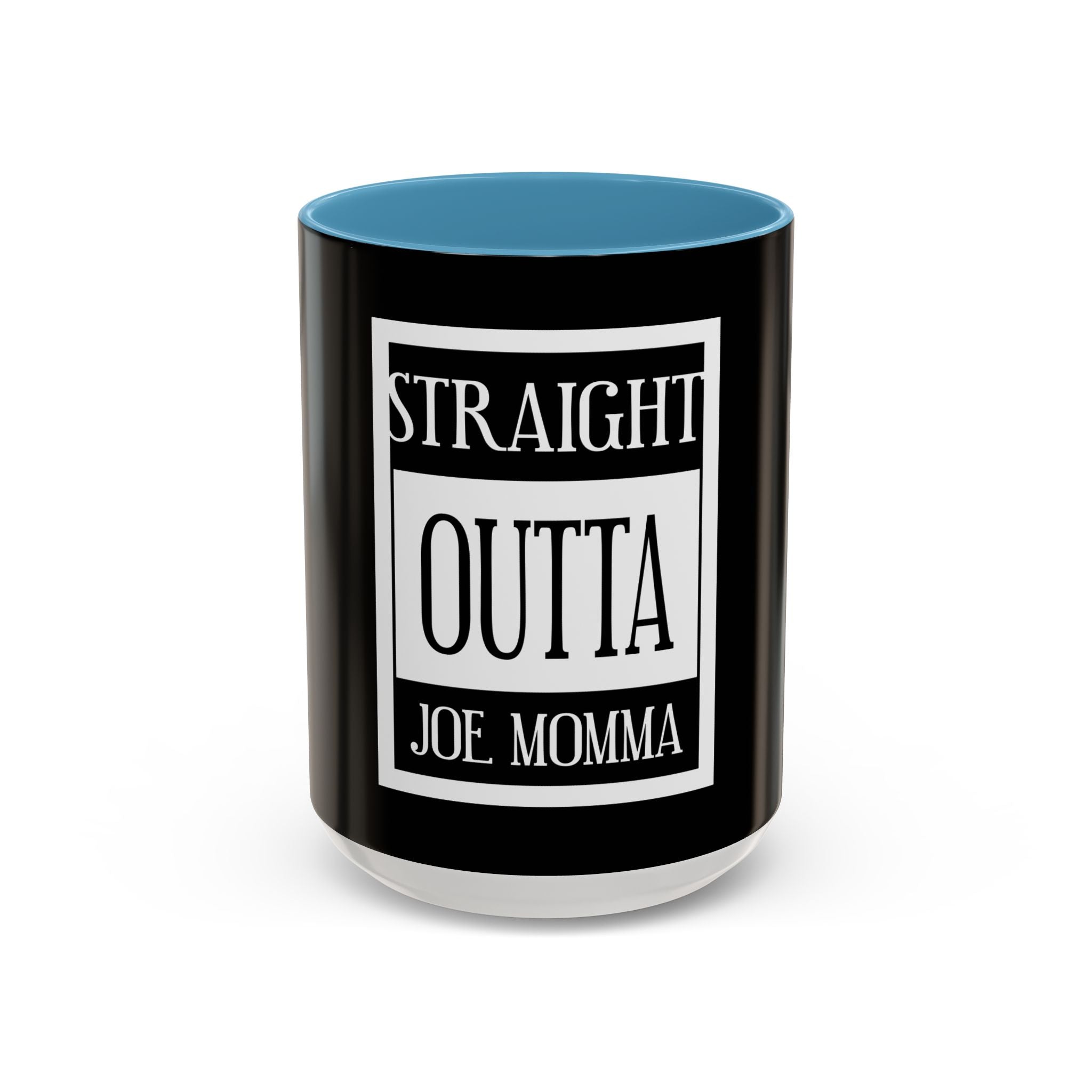 Straight Outta Joe Momma / Accent Coffee Mug 11/15oz