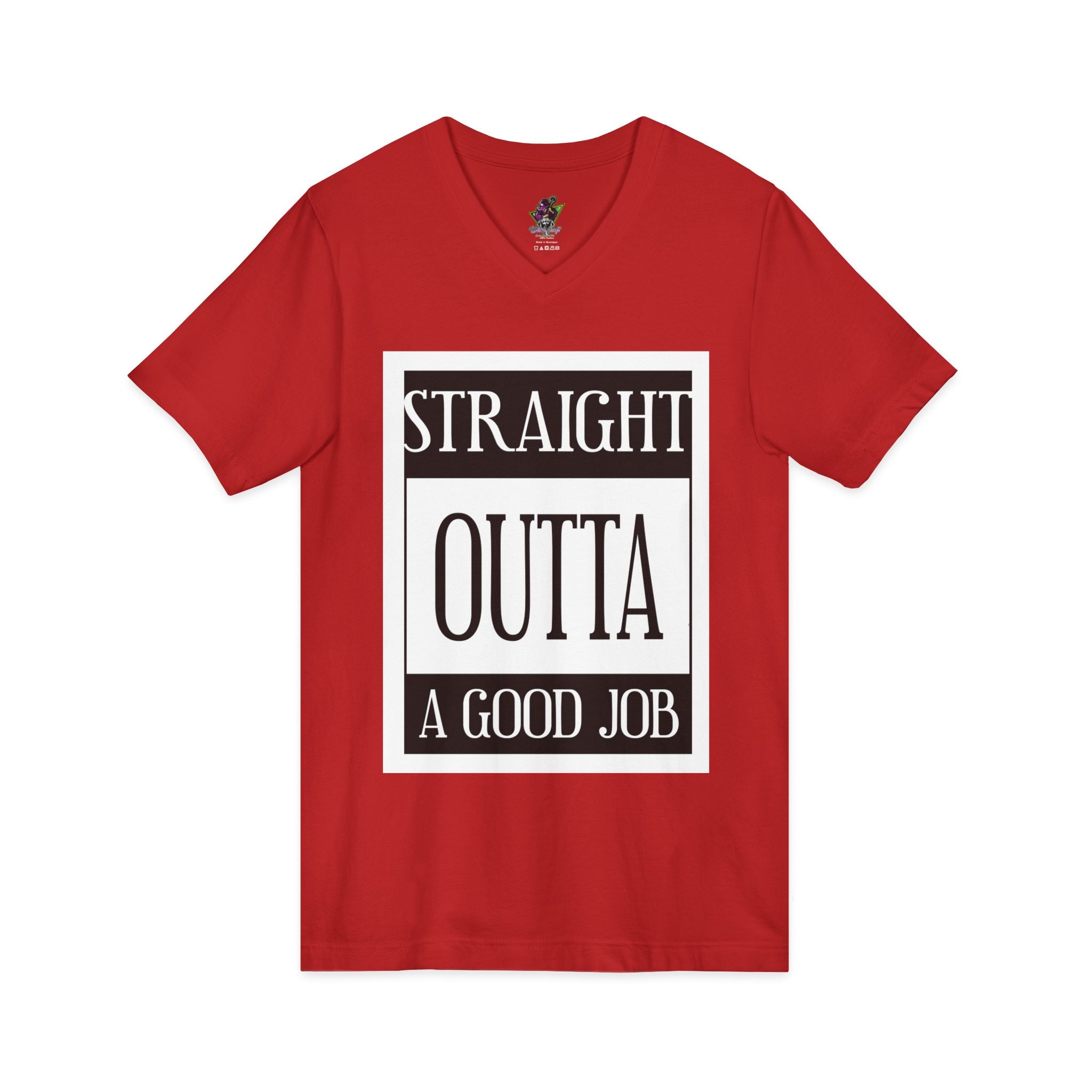 Straight Outta A Good Job / V-Neck Tee