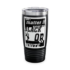 Black Or White / Insulated Tumbler 20oz