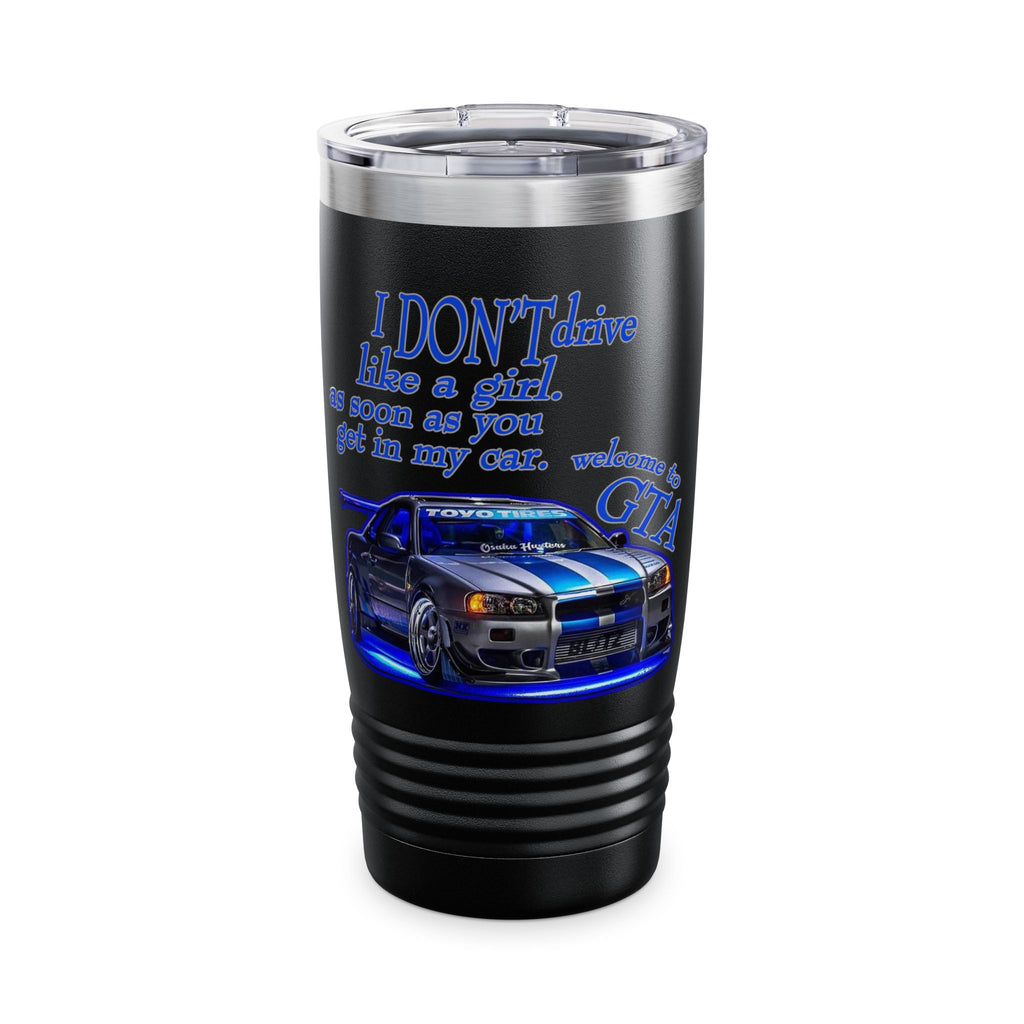 Don't Drive Like A Girl Blue / Insulated Tumbler 20oz