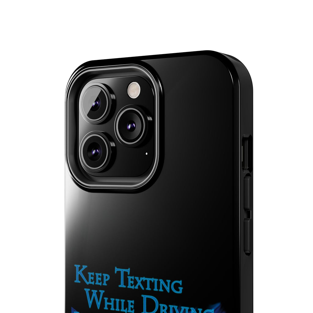 Keep Texting While Driving / Tough Phone Case